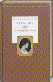 Mijn levensgeschiedenis - Helen Keller, Louise Stuart, John Albert Macy (ISBN 9789028421356)