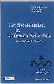 Het fiscale stelsel in Caribisch Nederland - P. Kavelaars, J. Adeler, Jeroen Adeler, D. Beeks (ISBN 9789012385657)