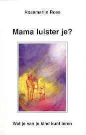 Mama luister je? - Rosemarijn Roes (ISBN 9789020209884)