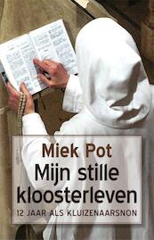 Mijn stille kloosterleven - Miek Pot (ISBN 9789082203219)