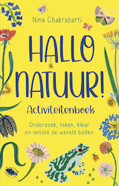 Hallo natuur! Activiteitenboek - Nina Chakrabarti (ISBN 9789045328515)