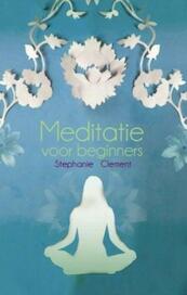 Meditatie voor beginners - Stephanie Clement (ISBN 9789045311869)