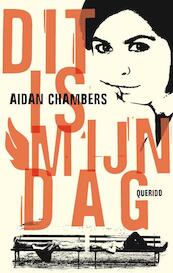 Dit is mijn dag - Aidan Chambers (ISBN 9789045112213)