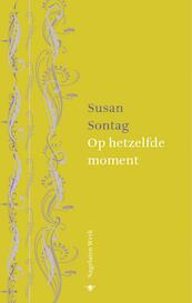 Op hetzelfde moment nagelaten werk - Susan Sontag (ISBN 9789023421955)