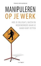 Manipuleren op je werk - Frank van Marwijk (ISBN 9789077881729)