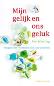 Mijn gelijk en ons geluk - Piet Schelling (ISBN 9789023921950)