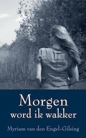 Morgen word ik wakker - Myriam van den Engel-Gilsing (ISBN 9789462545199)