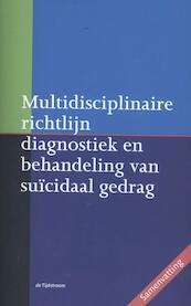 Multidisciplinaire richtlijn diagnostiek en behandeling van suïcidaal gedrag - A.M. van Hemert, A.J.F.M. Kerkhof, J. de Keijser, B. Verwey (ISBN 9789058982247)