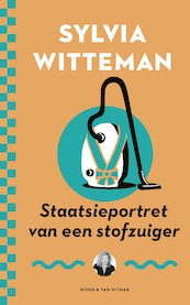 Staatsieportret van een stofzuiger - Sylvia Witteman (ISBN 9789038811390)