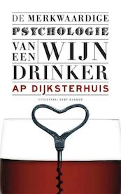 Merkwaardige psychologie van een wijndrinker - Ap Dijksterhuis (ISBN 9789035137257)