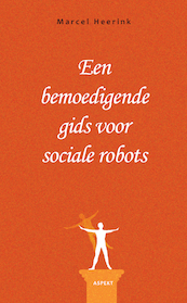 Een bemoedigende gids voor sociale robots - Marcel Heerink (ISBN 9789464625684)