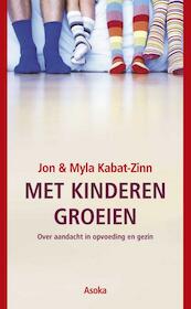 Met kinderen groeien - M. Kabat-Zinn, J. Kabat-Zinn, Jon Kabat-Zinn (ISBN 9789056700461)
