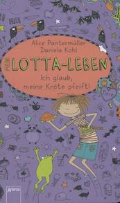 Mein Lotta-Leben. Ich glaub, meine Kröte pfeift - Alice Pantermüller (ISBN 9783401069616)