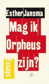Mag ik Orpheus zijn? - Esther Jansma (ISBN 9789029592550)