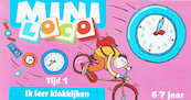 Mini Loco Tijd 1 ik leer klokkijken - (ISBN 9789001588960)