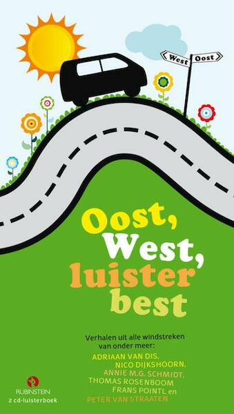 Oost, West, luister best - Adriaan van Dis, Peter van Straaten, Nico Dijkshoorn, Annie M.G. Schmidt, Frans Pointl, Thomas Rosenboom (ISBN 9789047612285)