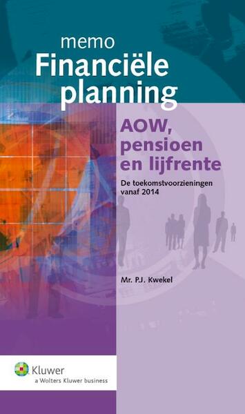 Memo financiele planning - de toekomstvoorzieningen vanaf 2014 - Peter Kwekel (ISBN 9789013120660)