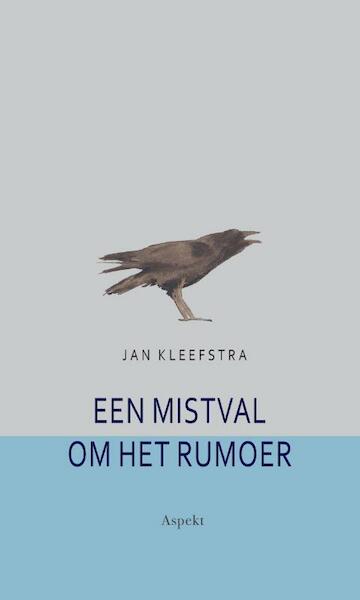 Een mistval om het rumoer - Jan Kleefstra (ISBN 9789464627114)