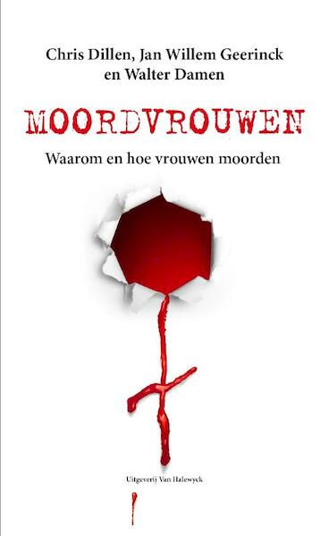 Moordvrouwen - Chris Dillen, Jan Willem Geerinck, Walter Damen (ISBN 9789461311979)