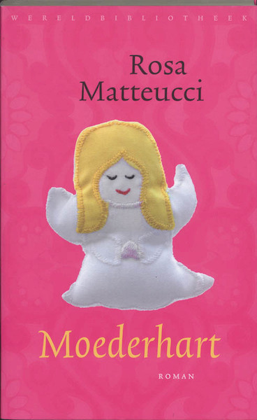 Moederhart - Rosa Matteucci (ISBN 9789028422674)