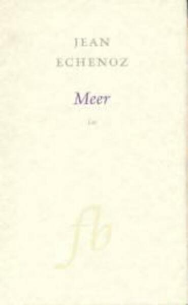 Meer - Jean Echenoz (ISBN 9789028250031)