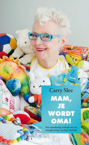 Mam, je wordt oma! - Carry Slee (ISBN 9789049924454)