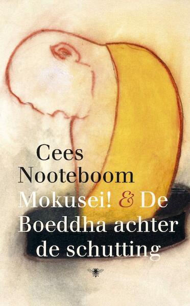 Mokusei! & De Boeddhe achter de schutting - Cees Nooteboom (ISBN 9789023468943)