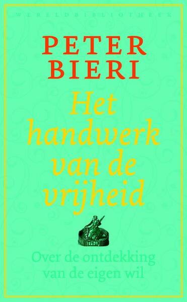 Het handwerk van de vrijheid - Peter Bieri (ISBN 9789028426092)