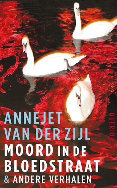Moord in de Bloedstraat - Annejet van der Zijl (ISBN 9789021446837)