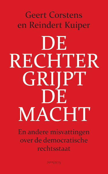 De rechter grijpt de macht - Geert Corstens, Reindert Kuiper (ISBN 9789044646153)