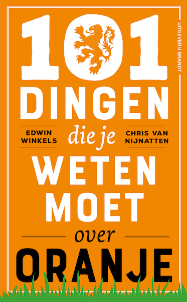 101 dingen die je weten moet over Oranje - Edwin Winkels, Chris van Nijnatten (ISBN 9789493095939)