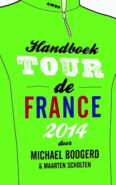 Handboek Tour de France 2014 - Michael Boogerd, Maarten Scholten (ISBN 9789026327483)