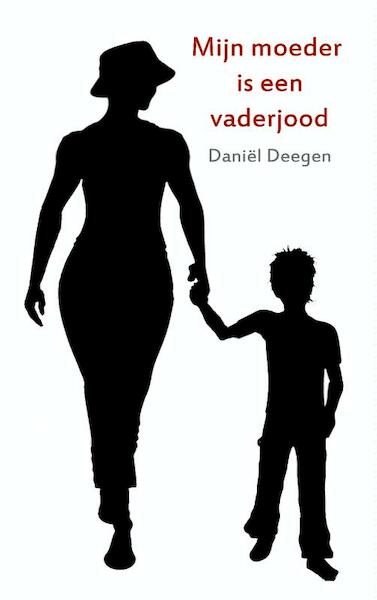 Mijn moeder is een vaderjood - Daniel Deegen (ISBN 9789462549838)