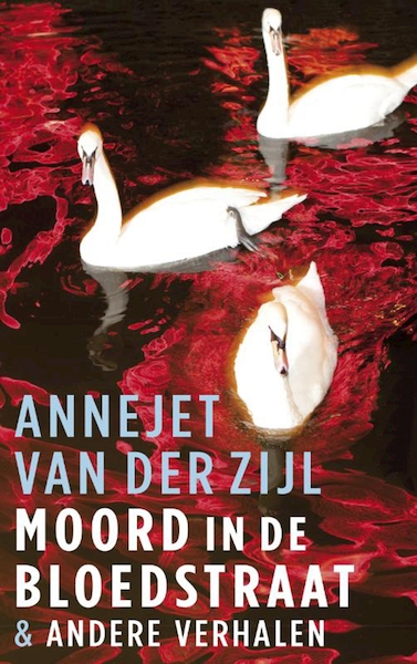 Moord in de Bloedstraat - Annejet van der Zijl (ISBN 9789021456201)