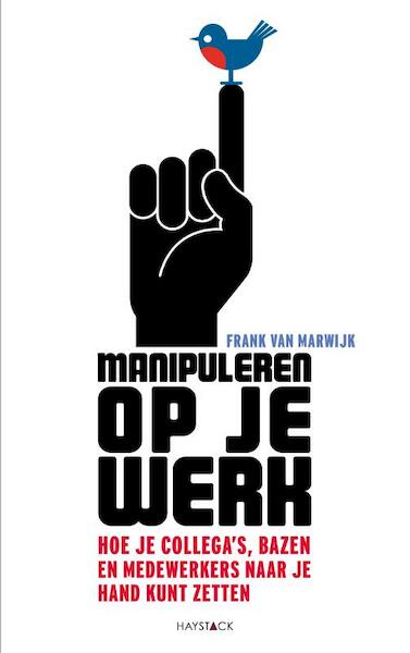 Manipuleren op je werk - Frank van Marwijk (ISBN 9789077881637)