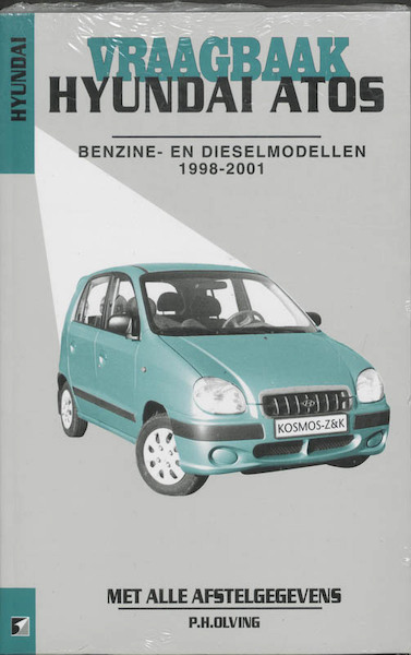 Vraagbaak Hyundai Atos Benzine- en dieselmodellen 1998-2001 - P.H. Olving (ISBN 9789021595986)