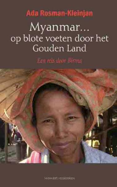 Myanmar... op blote voeten door het gouden land - Ada Rosman-Kleinjan (ISBN 9789080753297)