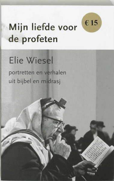 Mijn liefde voor de profeten - Elie Wiesel (ISBN 9789043512404)