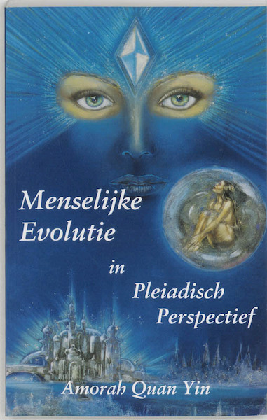 Menselijke evolutie in Pleiadisch perspectief - A. Quan Yin (ISBN 9789075636086)
