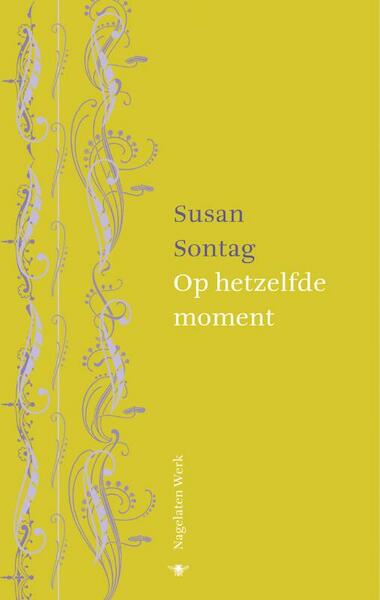 Op hetzelfde moment nagelaten werk - Susan Sontag (ISBN 9789023421955)