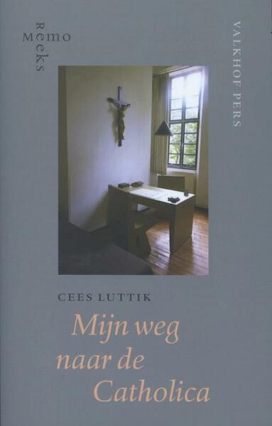 Mijn weg naar de Catholica - Cees Luttik (ISBN 9789056253820)