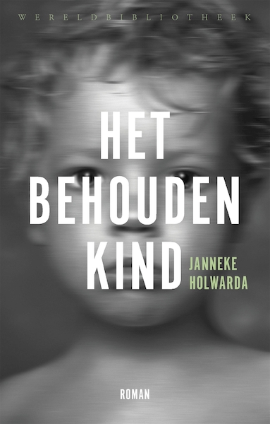 Het behouden kind - Janneke Holwarda (ISBN 9789028442450)