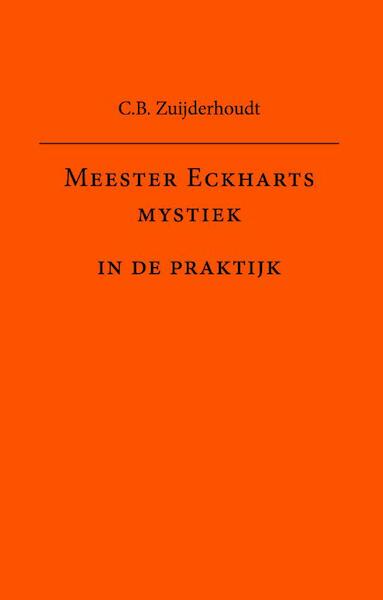 Meester Eckharts mystiek in de praktijk - C.B. Zuijderhoudt (ISBN 9789081679947)