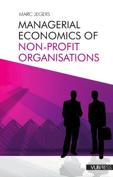 Managerial economics of non-profit organisations - Marc Jegers (ISBN 9789054879091)