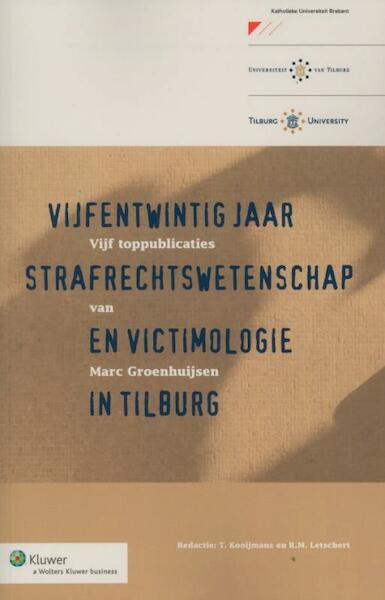 Vijfentwintig jaar strafrechtswetenschap en victimologie in Tilburg - (ISBN 9789013105568)