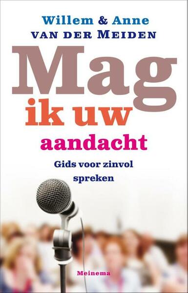Mag ik uw aandacht - Willem van der Meiden, Anne van der Meiden (ISBN 9789021144214)