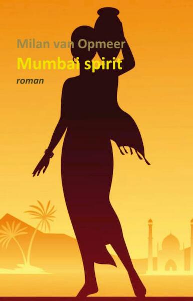 Mumbai spirit - Milan van Opmeer (ISBN 9789085708773)