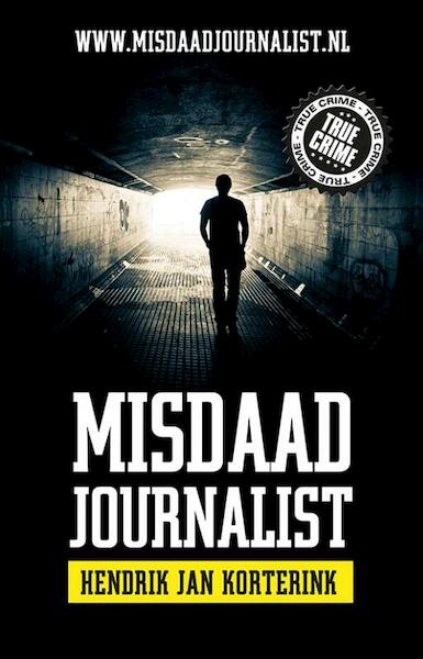 Misdaadjournalist - Hendrik Jan Korterink (ISBN 9789089752475)