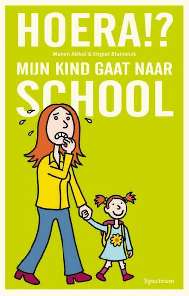 Hoera!? Mijn kind gaat naar school - Manon Abbel, Brigiet Bluiminck (ISBN 9789000323067)