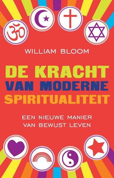 De kracht van moderne spritualiteit - William Bloom (ISBN 9789401300070)